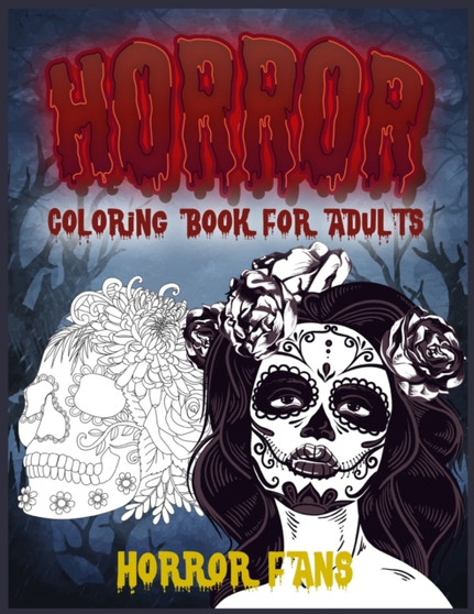 Horror Coloring Book for Adults : A Scary, Creepy and Disturbing coloring book full of Horror images by Horror Fans - Paperback