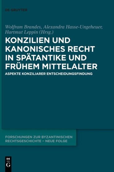 Konzilien Und Kanonisches Recht in Spatantike Und Fruhem Mittelalter : Aspekte Konziliarer Entscheidungsfindung : 2