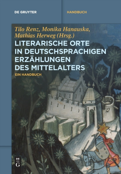 Literarische Orte in deutschsprachigen Erzahlungen des Mittelalters