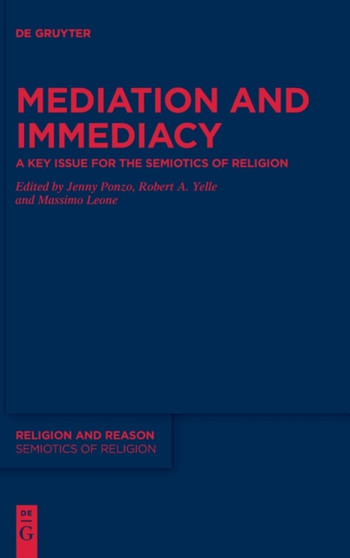 Mediation and Immediacy : A Key Issue for the Semiotics of Religion