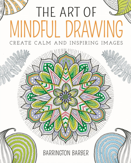 The Art of Mindful Drawing by Barrington Barber - Paperback