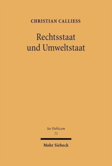 Rechtsstaat und Umweltstaat : Zugleich ein Beitrag zur Grundrechtsdogmatik im Rahmen mehrpoliger Verfassung : 71