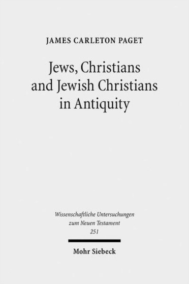 Jews, Christians and Jewish Christians in Antiquity : 251