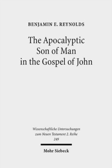 The Apocalyptic Son of Man in the Gospel of John : 249