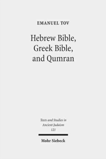 Hebrew Bible, Greek Bible, and Qumran : Collected Essays : 121