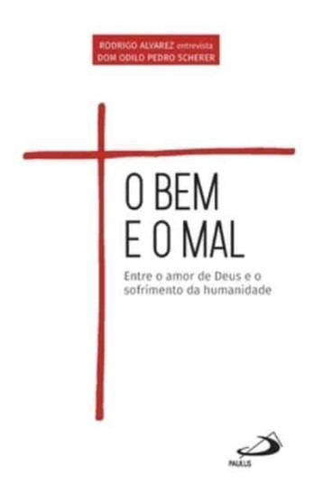O bem e o mal : entre o amor de Deus
