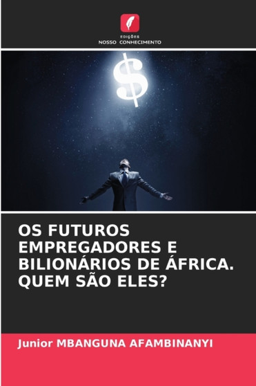 OS Futuros Empregadores E Bilionarios de Africa. Quem Sao Eles?