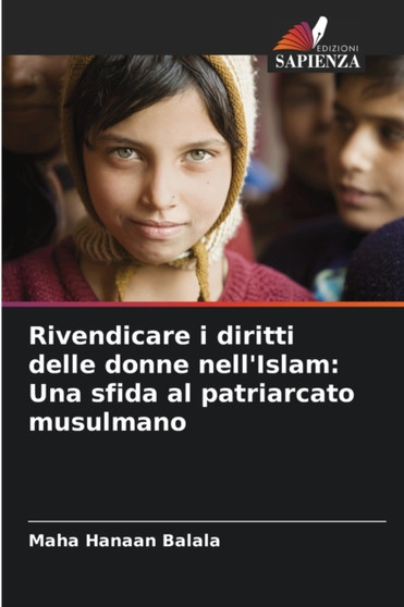 Rivendicare i diritti delle donne nell'Islam : Una sfida al patriarcato musulmano