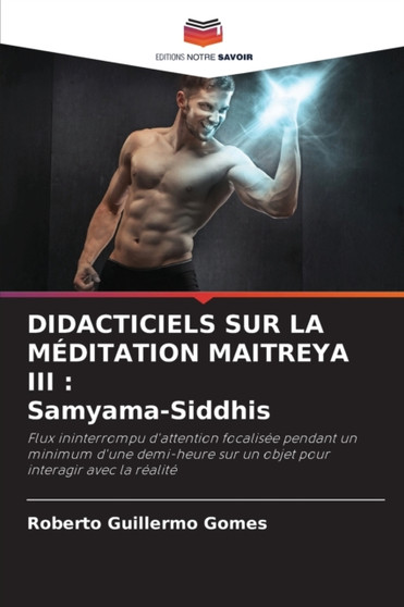 Didacticiels Sur La Meditation Maitreya III : Samyama-Siddhis