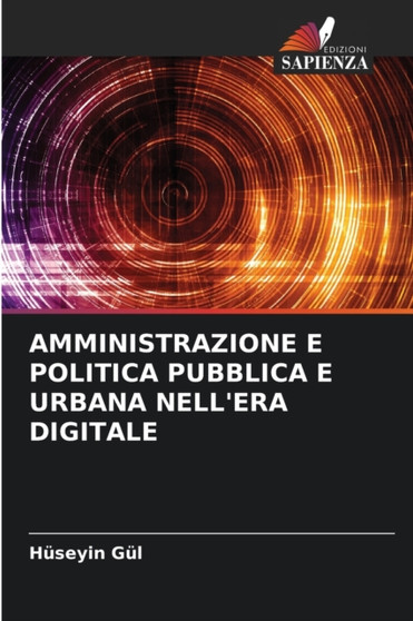 Amministrazione E Politica Pubblica E Urbana Nell'era Digitale