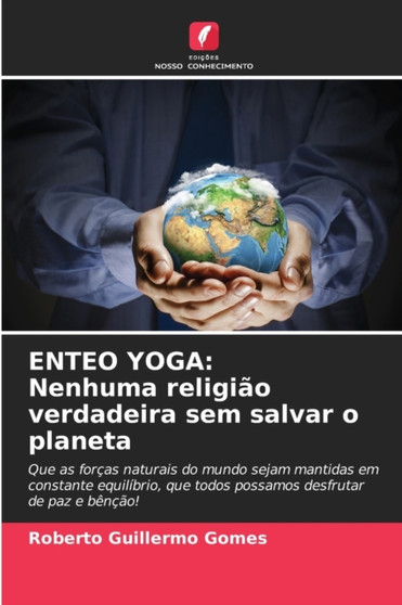 Enteo Yoga : Nenhuma religiao verdadeira sem salvar o planeta