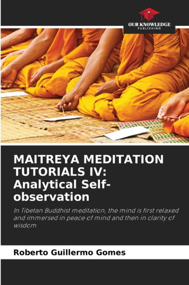Maitreya Meditation Tutorials IV : Analytical Self-observation
