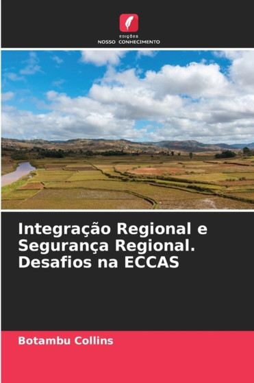 Integracao Regional e Seguranca Regional. Desafios na ECCAS