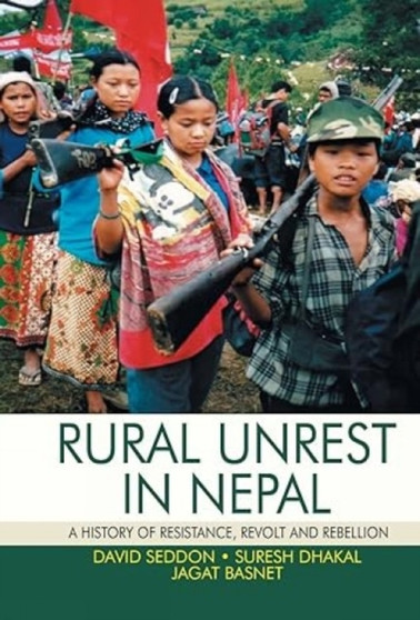 Rural Unrest in Nepal: : A History of Resistance, Revolt and Rebellion