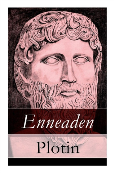 Enneaden : Ethische Untersuchungen auf psychologischer Grundlage + Abhandlungen zur Kosmologie und Physik + Ontologische Untersuchungen + Untersuchungen uber den Intellect und das Intelligible und meh