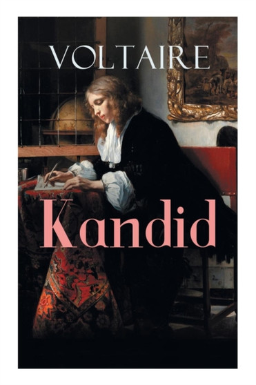 Kandid : Die beste aller Welten - Voltaires Meisterwerk der Ironie