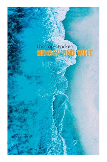 Mensch und Welt : Eine Philosophie des Lebens