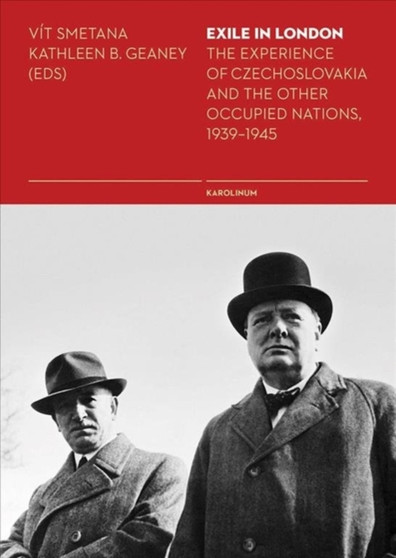 Exile in London : The Experience of Czechoslovakia and the Other Occupied Nations, 1939-1945