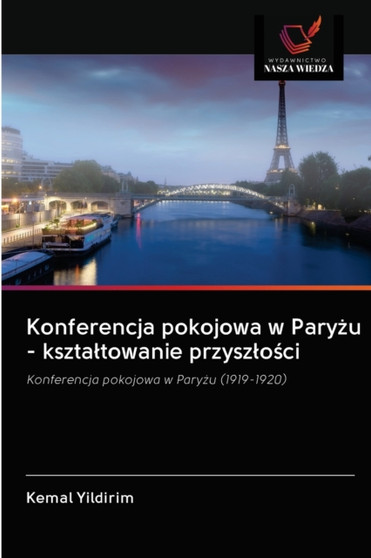 Konferencja pokojowa w Pary&380;u - ksztaltowanie przyszlo&347;ci