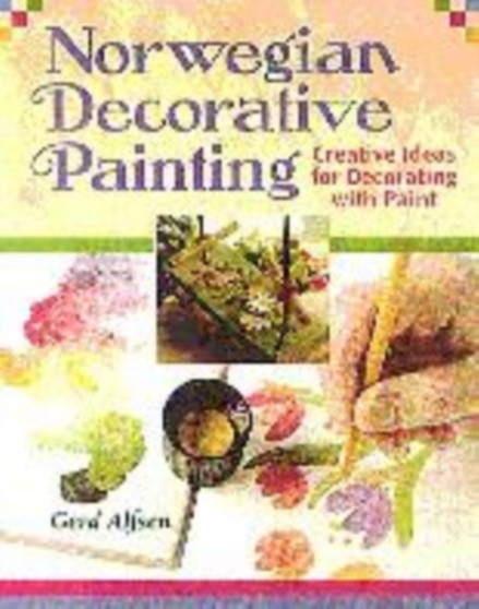 Norwegian Decorative Painting : Creative Ideas for Decorating with Paint by Gerd Alfsen - Paperback