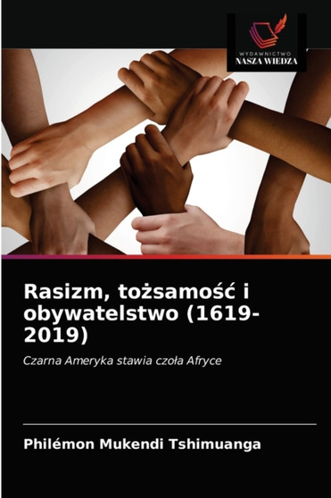 Rasizm, to&380;samo&347;c i obywatelstwo (1619-2019)