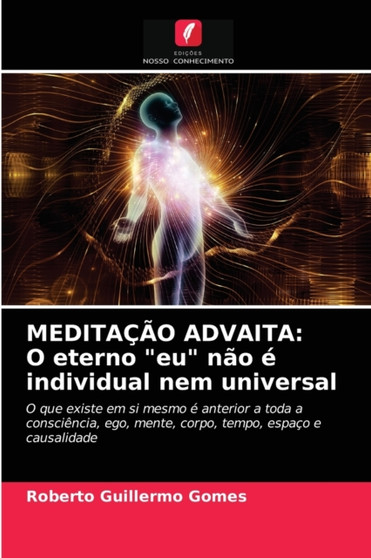 Meditacao Advaita : O eterno "eu" nao e individual nem universal