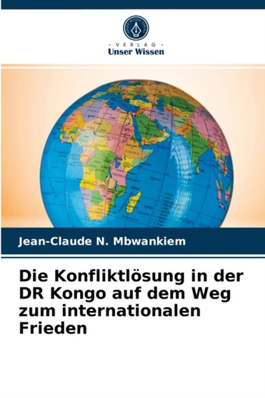 Die Konfliktlosung in der DR Kongo auf dem Weg zum internationalen Frieden