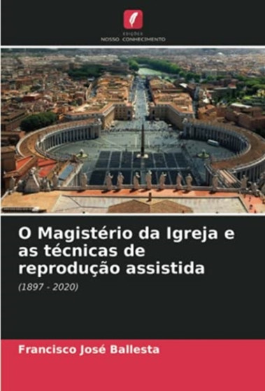 O Magisterio da Igreja e as tecnicas de reproducao assistida