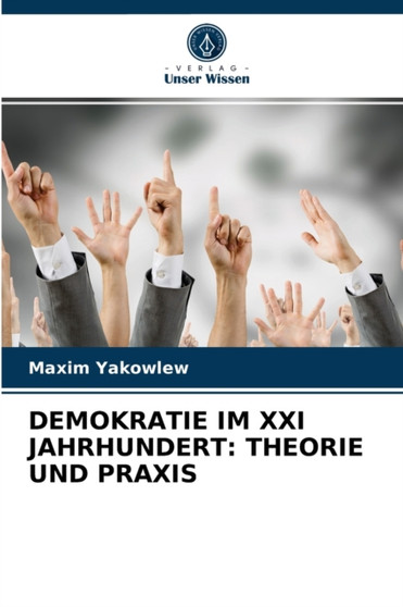 Demokratie Im XXI Jahrhundert : Theorie Und Praxis