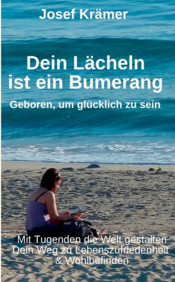 Dein Lacheln ist ein Bumerang : Geboren, um glucklich zu sein