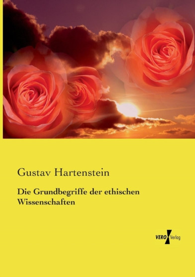 Die Grundbegriffe der ethischen Wissenschaften