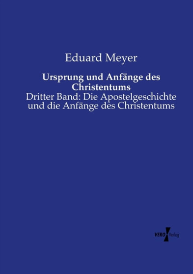 Ursprung und Anfange des Christentums : Dritter Band: Die Apostelgeschichte und die Anfange des Christentums Ursprung und Anfange des Christentums : Dritter Band: Die Apostelgeschichte und die Anfange des Christentums