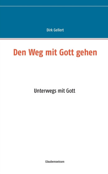 Den Weg mit Gott gehen : Unterwegs mit Gott