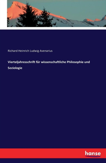 Vierteljahresschrift Fur Wissenschaftliche Philosophie Und Soziologie