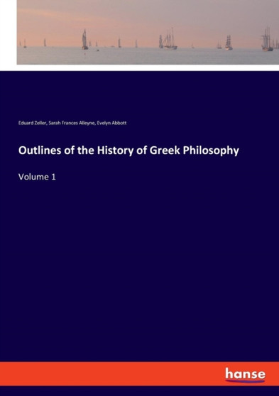 Outlines of the History of Greek Philosophy : Volume 1