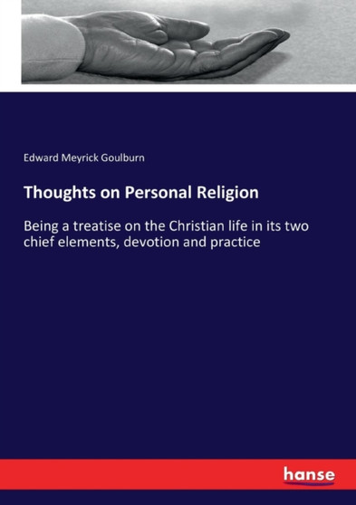 Thoughts on Personal Religion : Being a treatise on the Christian life in its two chief elements, devotion and practice