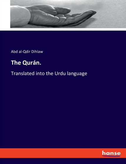 The Quran. : Translated into the Urdu language