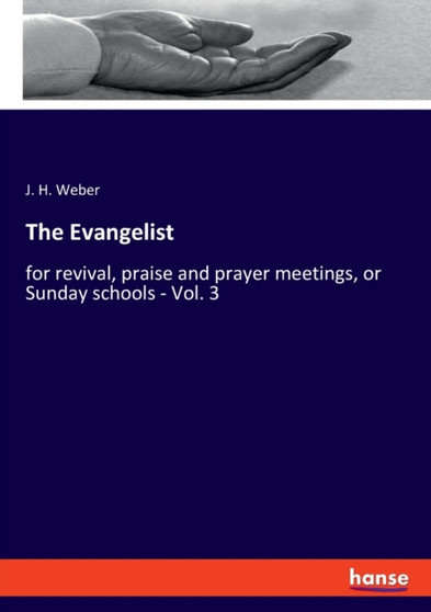 The Evangelist : for revival, praise and prayer meetings, or Sunday schools - Vol. 3
