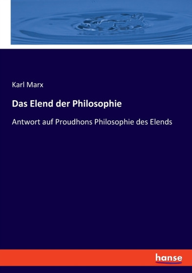Das Elend der Philosophie : Antwort auf Proudhons Philosophie des Elends
