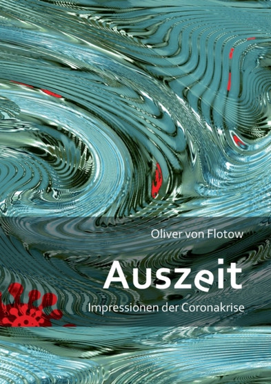 Auszeit : Impressionen der Coronakrise