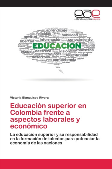 Educacion superior en Colombia frente a aspectos laborales y economico