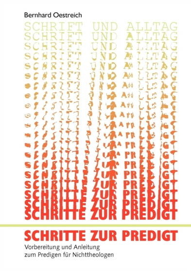 Schritte zur Predigt : Vorbereitung und Anleitung zum Predigen fur Nichttheologen