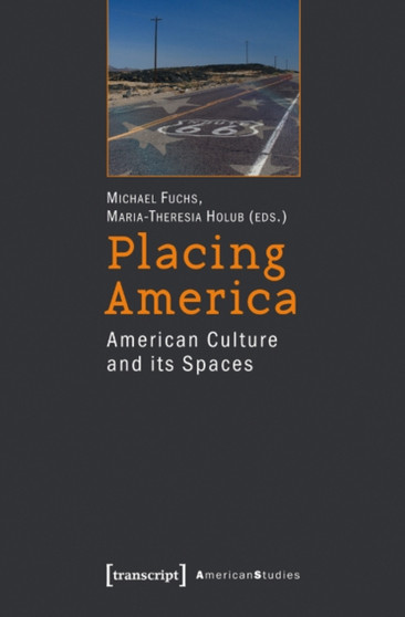 Placing America : American Culture and Its Spaces
