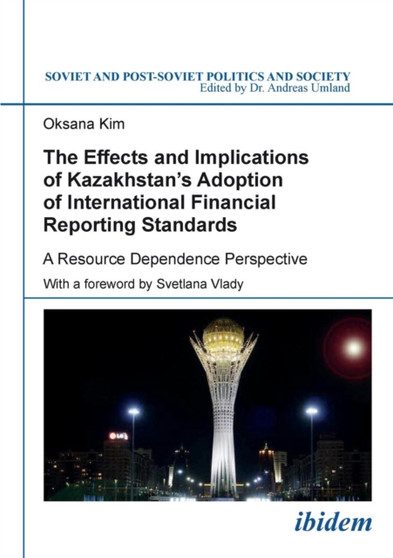 The Effects and Implications of Kazakhstans Adoption of International Financial Reporting Standards : A Resource Dependence Perspective