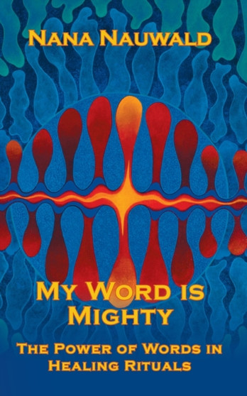 My Word is Mighty : The Power of Words in Healing Rituals