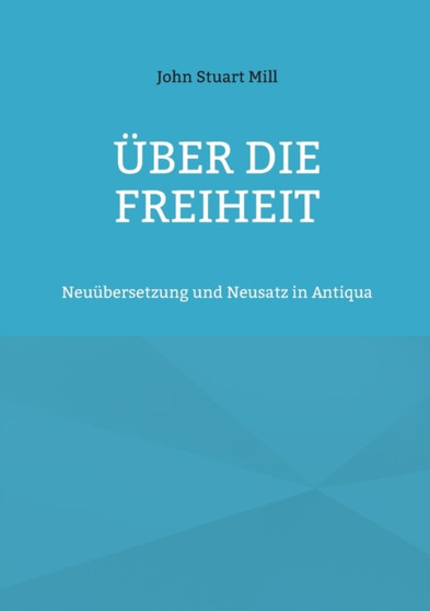 UEber die Freiheit : Neuubersetzung und Neusatz in Antiqua