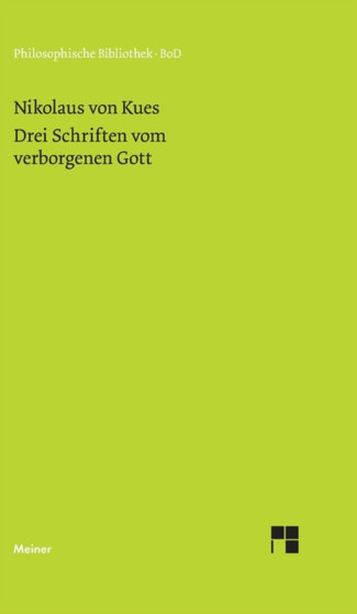 Schriften in deutscher Ubersetzung / Drei Schriften vom verborgenen Gott. De deo abscondito - de quaerendo deum - de filiatione dei