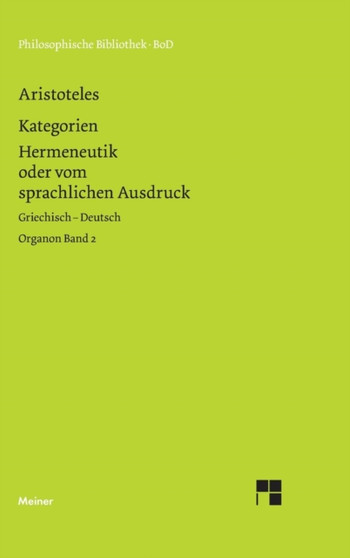 Organon / Organon. Band 2 : Kategorien / Hermeneutik oder vom sprachlichen Ausdruck (De interpretatione)