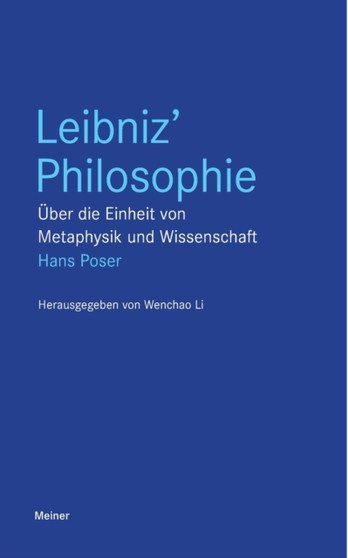 Leibniz' Philosophie : UEber die Einheit von Metaphysik und Wissenschaft
