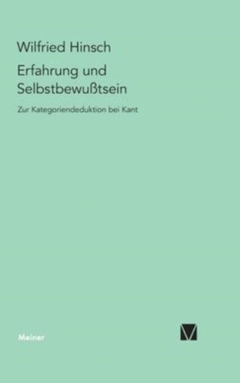 Erfahrung und Selbstbewusstsein : Zur Kategoriendeduktion bei Kant